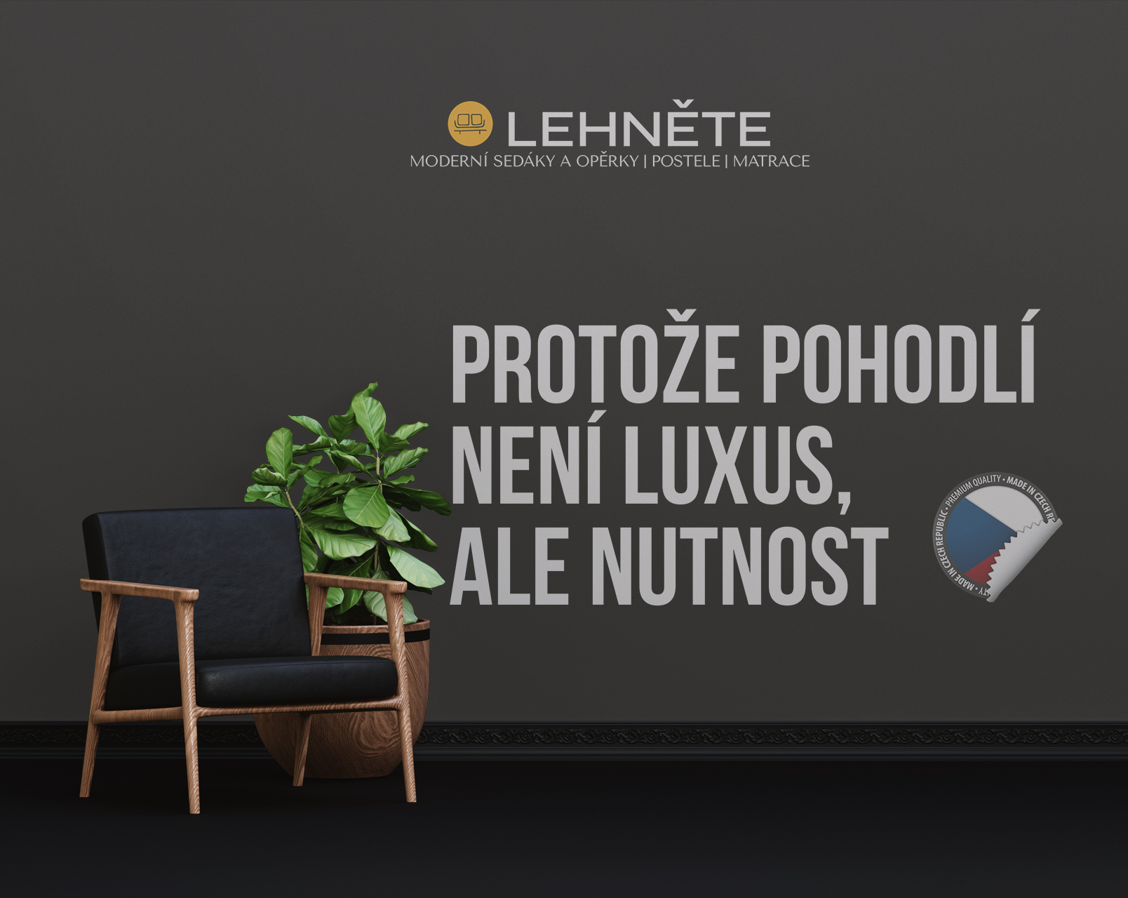 Protože pohodlí není luxus, ale nutnost.