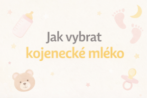 Jak vybrat nejlepší kojenecké mléko pro novorozence? Kompletní průvodce pro rodiče
