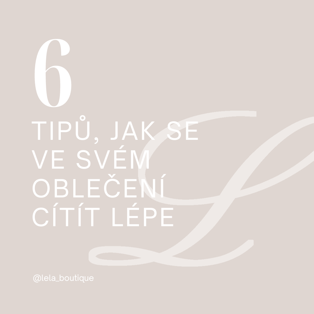 6 Tipů, jak se ve svém oblečení cítít lépe
