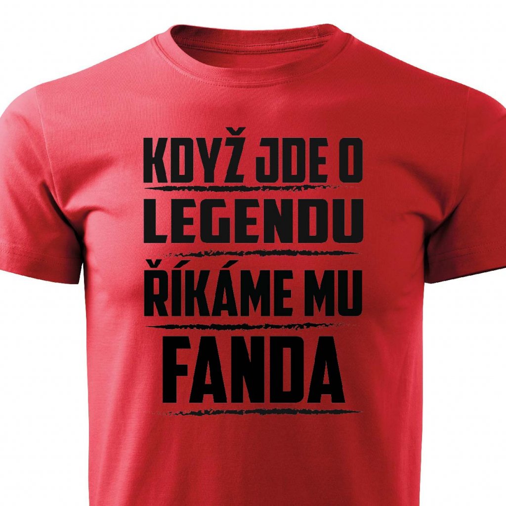 Pánské tričko Když jde o legendu, říkáme mu Fanda | Z kategorie Pánská  trička na Lemurak.cz