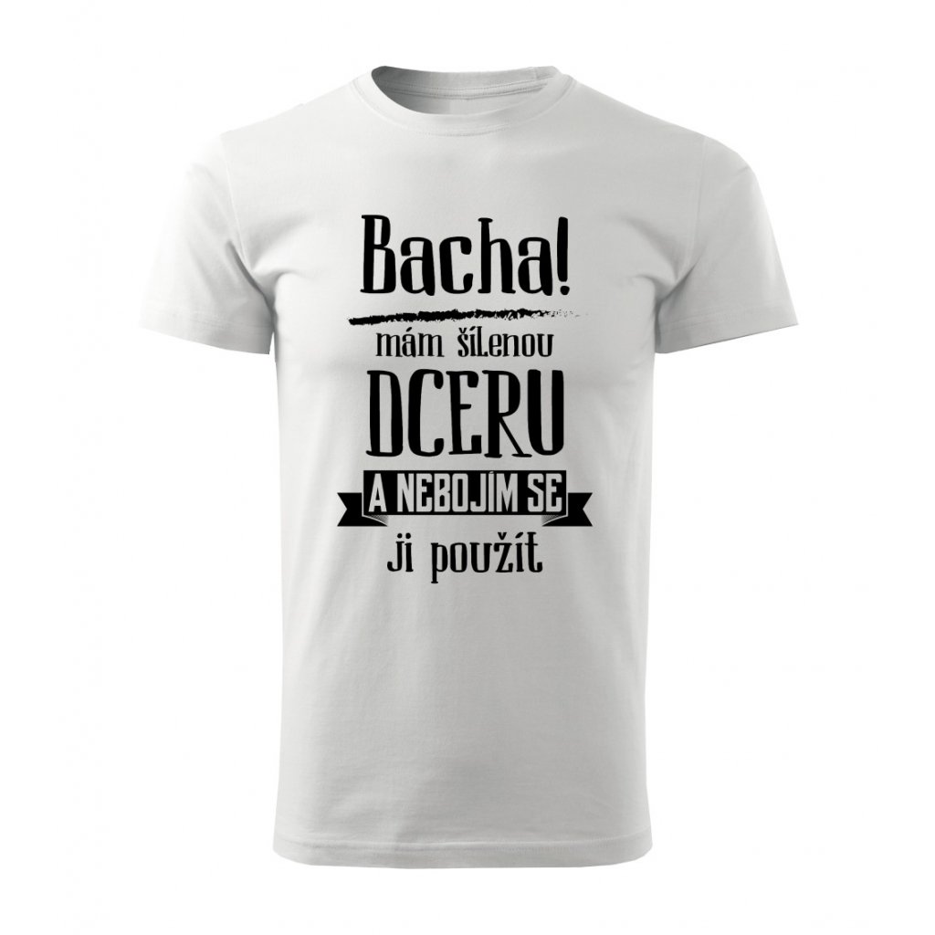 Pánské tričko Bacha, mám šílenou dceru
