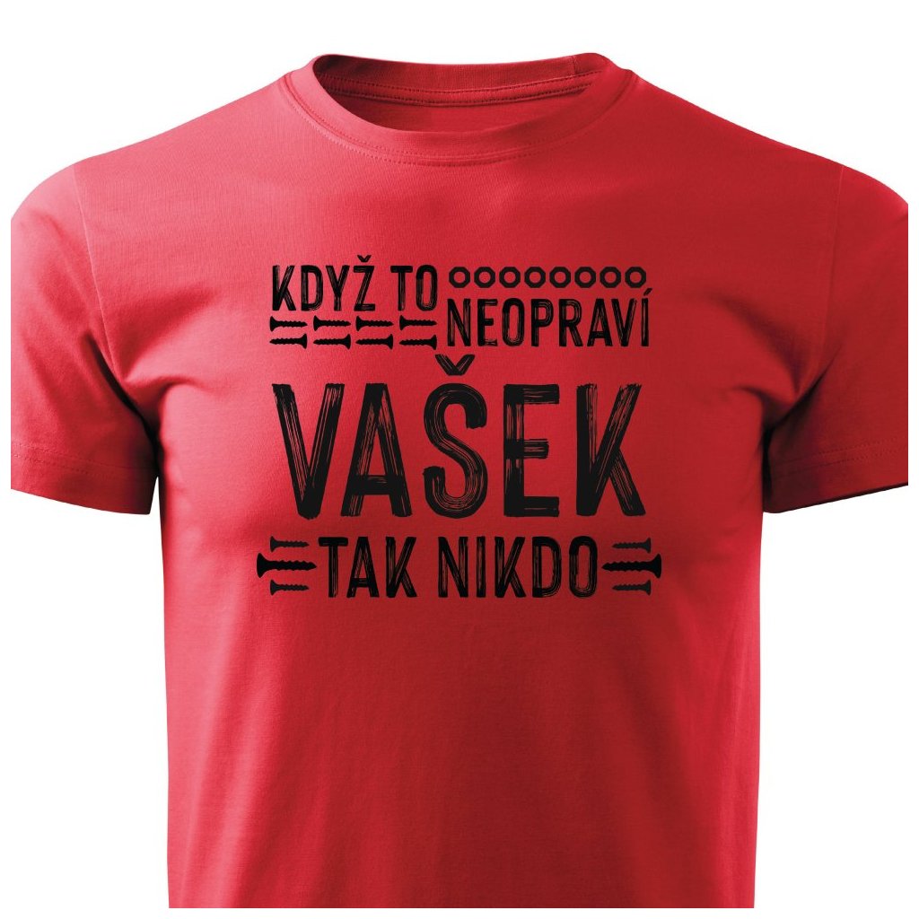 Pánské tričko Když to neopraví Vašek, tak nikdo | Z kategorie Pánská trička  na Lemurak.cz