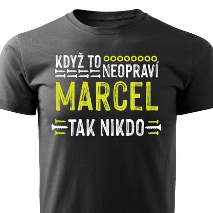 Pánské tričko Když to neopraví Marcel, tak nikdo černé