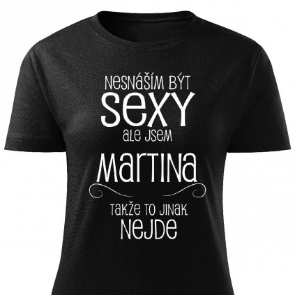 Dámské tričko Nesnáším být sexy Martina černé