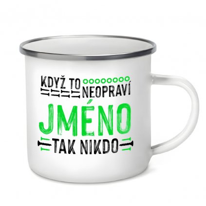 Hrnek Když to neopraví XY, tak nikdo - JMÉNO NA PŘÁNÍ