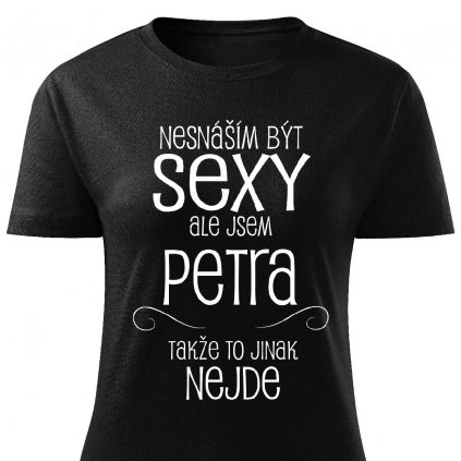 Dámské tričko Nesnáším být sexy Petra černé