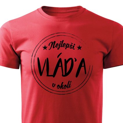 Pánské tričko Nejlepší Vláďa v okolí červená