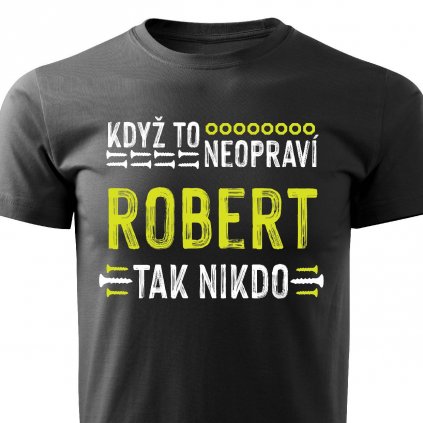 Pánské tričko Když to neopraví Robert černé