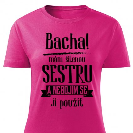 Dámské tričko Bacha, mám šílenou sestru růžová