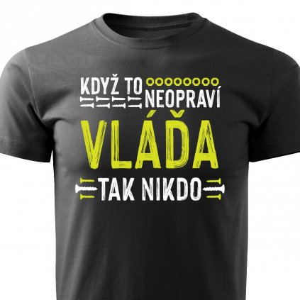 Pánské tričko Když to neopraví Vláďa tak nikdo černé