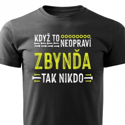 Pánské tričko Když to neopraví Zbynďa černé