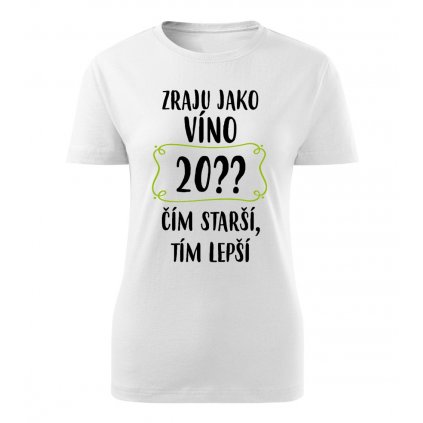 Dámské tričko Zraju jako víno 20??