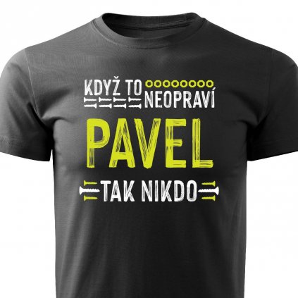 Pánské tričko Když to neopraví Pavel černé