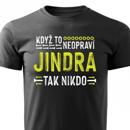 Pánské tričko Když to neopraví Jindra černé