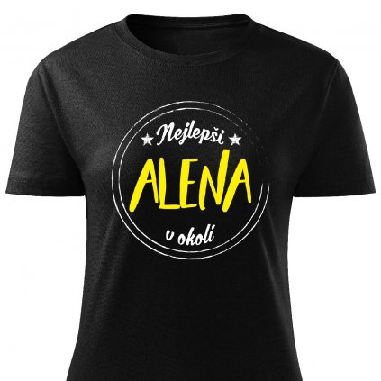 Dámské tričko Nejlepší Alena v okolí černé