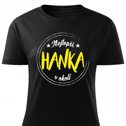 Dámské tričko Nejlepší Hanka v okolí černé