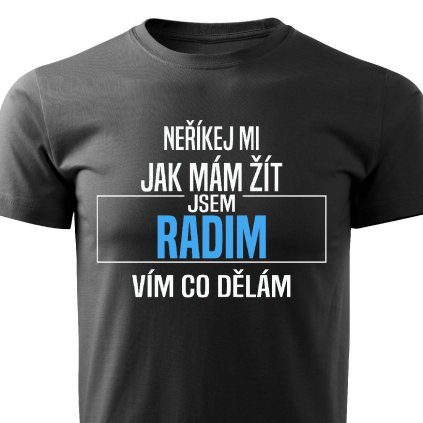 Pánské tričko Neříkej mi jak mám žít Radim černé
