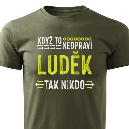 Pánské tričko Když to neopraví Luděk vojenské