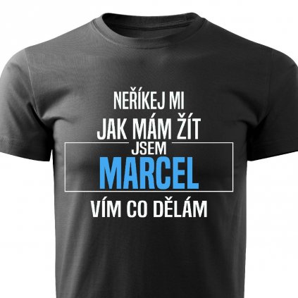 Pánské tričko Neříkej mi jak mám žít Marcel černé