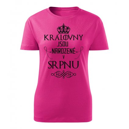 Dámské tričko Královny jsou narozené v srpnu