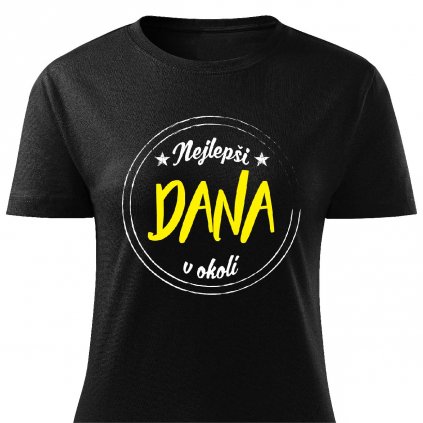 Dámské tričko Nejlepší Dana v okolí černé