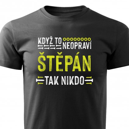 Pánské tričko Když to neopraví Štěpán černé