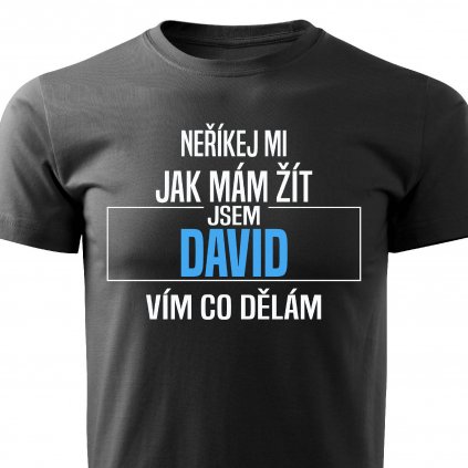 Pánské tričko Neříkej mi jak mám žít David černé