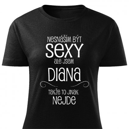 Dámské tričko Nesnáším být sexy Diana černé