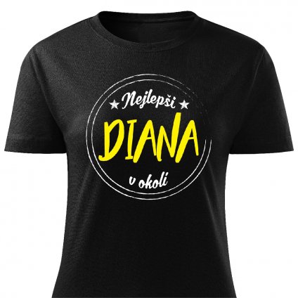 Dámské tričko Nejlepší Diana v okolí černé