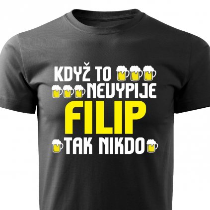 Pánské tričko Když to nevypije Filip černé