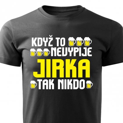 Pánské tričko Když to nevypije Jirka černé