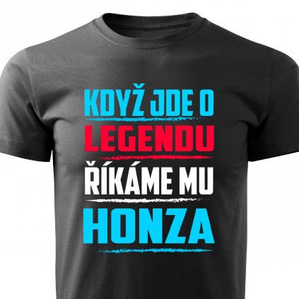 Pánské tričko Když jde o legendu říkáme mu Honza černé