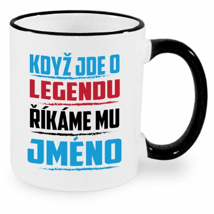 Hrnek Když jde o legendu říkáme mu Jméno na přání černý