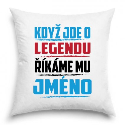 Polštář Když jde o legendu říkáme mu Jméno na přání