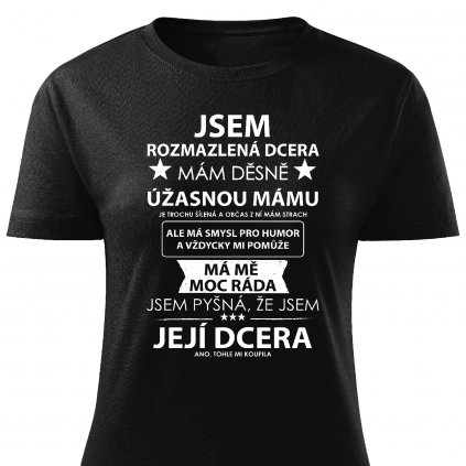 Jsem rozmazlená MÁMY DCERA dámské tricko cerne