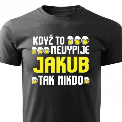 Pánské tričko Když to nevypije Jakub černé