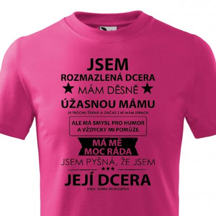 Jsem rozmazlená MÁMY DCERA dětské tricko růžové