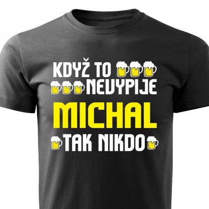 Pánské tričko Když to nevypije Michal tak nikdo černé