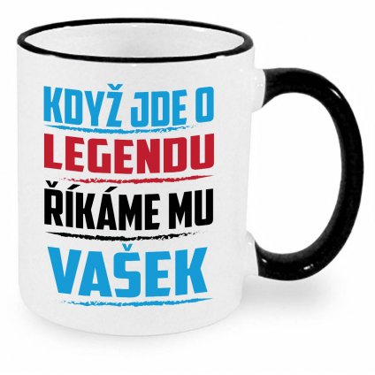 Hrnek Když jde o legendu říkáme mu Vašek černý