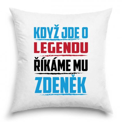 Polštář Když jde o legendu říkáme mu Zdeněk