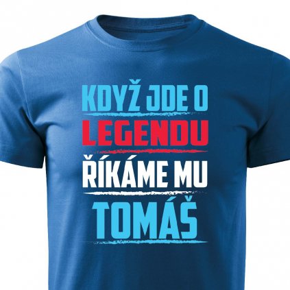 Pánské tričko Když jde o legendu říkáme mu Tomáš modré