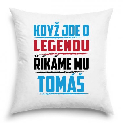 Polštář Když jde o legendu říkáme mu Tomáš