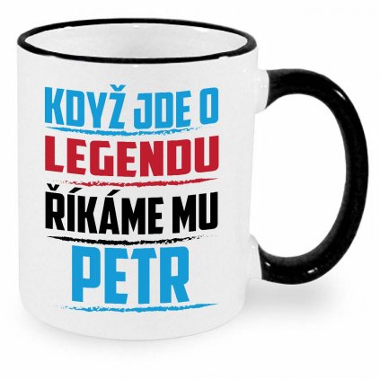 Hrnek Když jde o legendu říkáme mu Petr černý