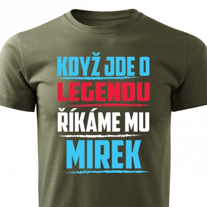 Pánské tričko Když jde o legendu říkáme mu Mirek vojenské