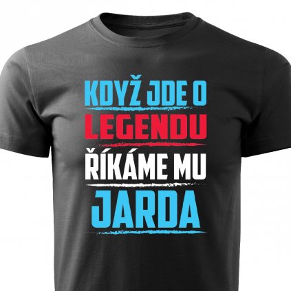 Pánské tričko Když jde o legendu říkáme mu Jarda černé