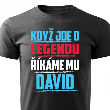 Pánské tričko Když jde o legendu říkáme mu David černé