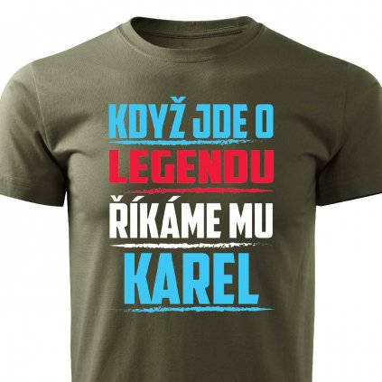 Pánské tričko Když jde o legendu říkáme mu Karel vojenské