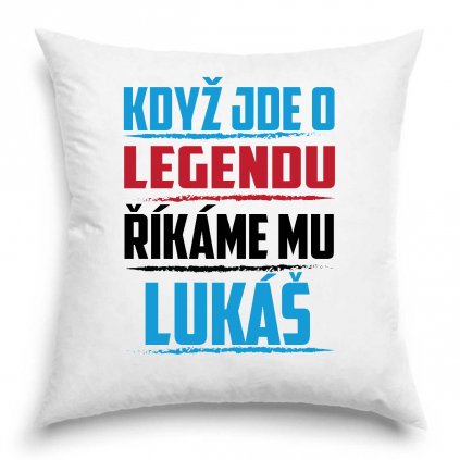 Polštář Když jde o legendu říkáme mu Lukáš