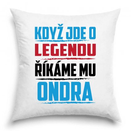 Polštář Když jde o legendu říkáme mu Ondra