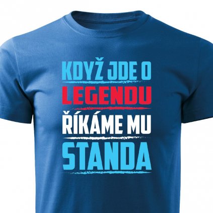 Pánské tričko Když jde o legendu říkáme mu Standa modré